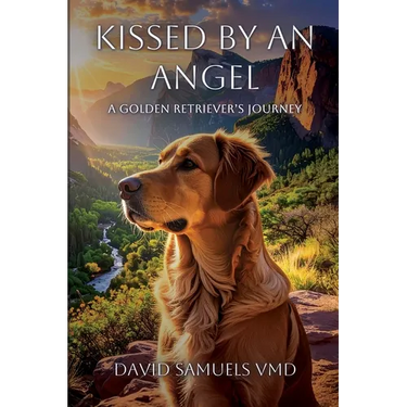 Kissed by an Angel: A Golden Retriever's Journey