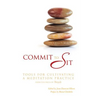 Commit to Sit: Tools for Cultivating a Meditation Practice