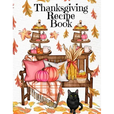 Thanksgiving Recipe Book: Holiday Recipes Instant Pot Cookbook With Blank Pages - Southern Crockpot Dishes, Festive Meal Ideas & Delicious Pumpk