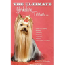 The Ultimate Yorkshire Terrier Book: Guide to Caring, Raising, Training, Breeding, Whelping, Feeding and Loving a Yorkie