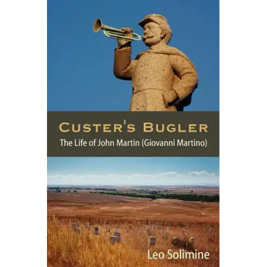 Custer's Bugler: The Life of John Martin (Giovanni Martino)