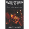 Black Magic & Witchcraft: Tantra-Mantra for Subjugation, Attraction, Protection, Paralysing, Killing, Good Luck, etc.