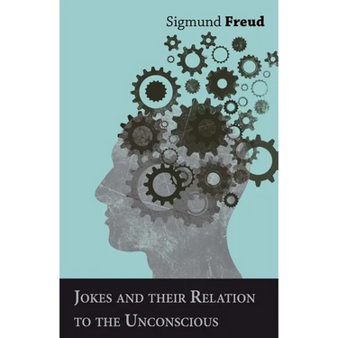 Jokes and their Relation to the Unconscious