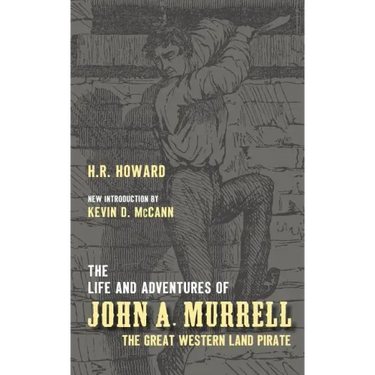 The Life and Adventures of John A. Murrell, the Great Western Land Pirate