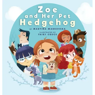 Zoe and Her Pet Hedgehog: Everyone is Beautiful and Talented in Their Own Way