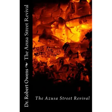 The Azusa Street Revival: Its Roots and its Message