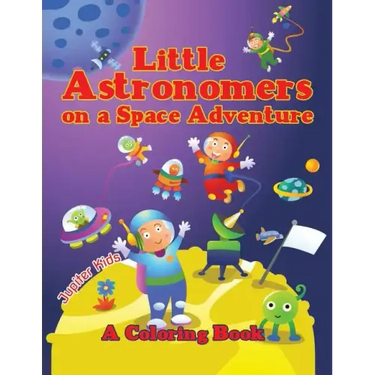 Little Astronomers on a Space Adventure (A Coloring Book)