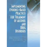 Implementing Evidence-Based Practices for Treatment of Alcohol And Drug Disorders