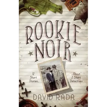 Rookie Noir: 12 Short Stories About 2 Short Detectives