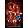 Her Pretty Bones: A completely addictive crime thriller with nail-biting suspense