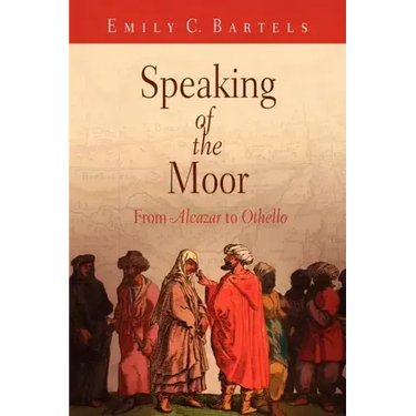 Speaking of the Moor: From Alcazar to Othello