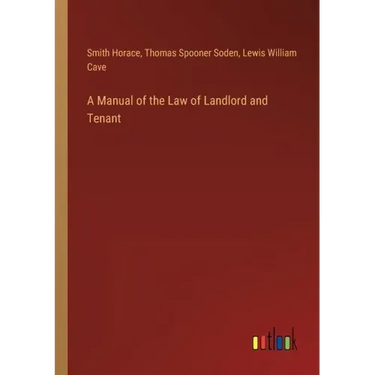 A Manual of the Law of Landlord and Tenant
