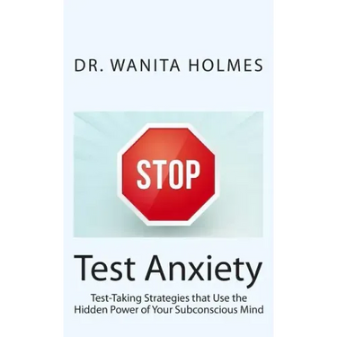 Stop Test Anxiety: Test Taking Strategies that Use the Hidden Power of Your Subconscious Mind