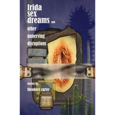 Frida Sex Dreams and Other Unnerving Disruptions