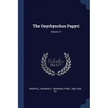 The Oxyrhynchus Papyri; Volume 11
