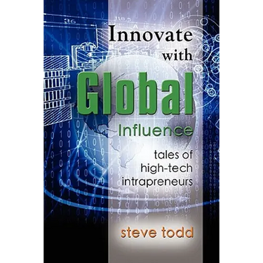 Innovate with Global Influence: Tales of High-Tech Intrapreneurs