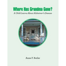 Where Has Grandma Gone?: A Child Learns About Alzheimer's Disease