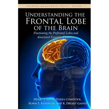 Understanding the Frontal Lobe of the Brain: Fractioning the Prefrontal Lobes and the Associated Executive Functions