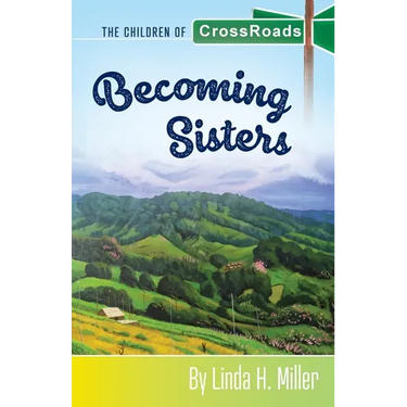 Becoming Sisters: The Children of CrossRoads, BOOK 5