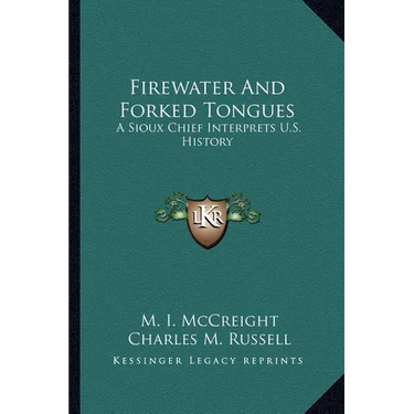 Firewater And Forked Tongues: A Sioux Chief Interprets U.S. History