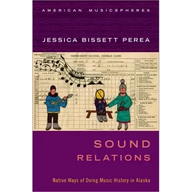 Sound Relations: Native Ways of Doing Music History in Alaska