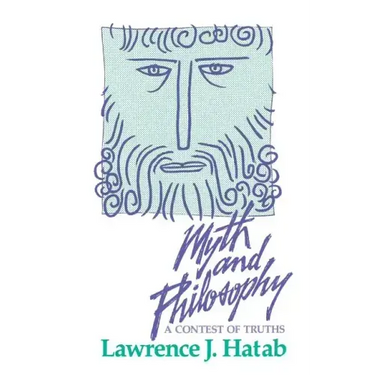 Myth and Philosophy: A Contest of Truths