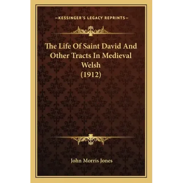 The Life Of Saint David And Other Tracts In Medieval Welsh (1912)