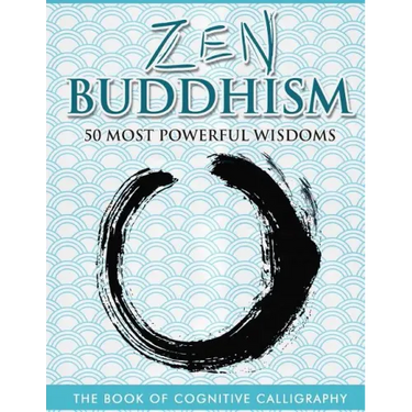 Zen Buddhism 50 Most Powerful Wisdoms