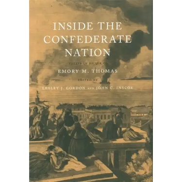 Inside the Confederate Nation: Essays in Honor of Emory M. Thomas