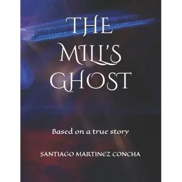 The Mill's Ghost: Based on a true story