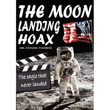 The Moon Landing Hoax: The Eagle That Never Landed