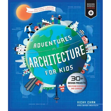 Adventures in Architecture for Kids: 30 Design Projects for Steam Discovery and Learning