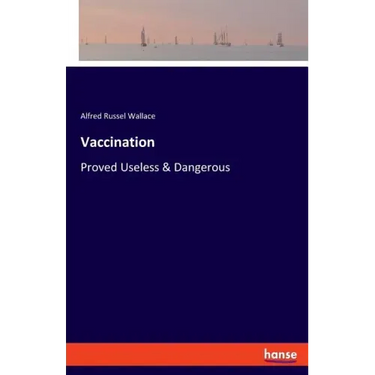 Vaccination: Proved Useless & Dangerous