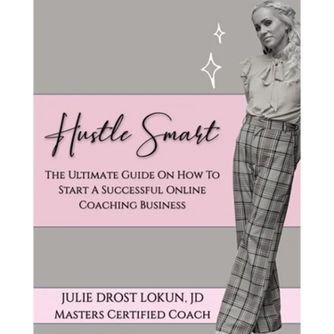 Hustle Smart: The Ultimate Guide On How To Start A Successful Online Coaching Business