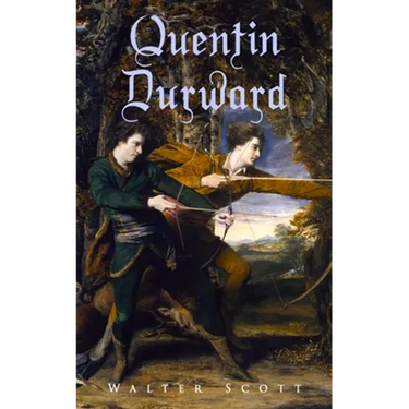 Quentin Durward: Historical Novel