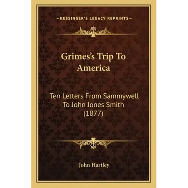 Grimes's Trip to America: Ten Letters from Sammywell to John Jones Smith (1877)