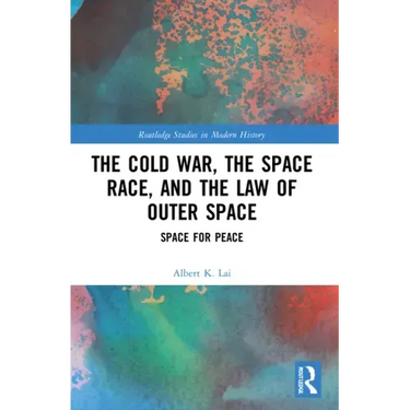 The Cold War, the Space Race, and the Law of Outer Space: Space for Peace