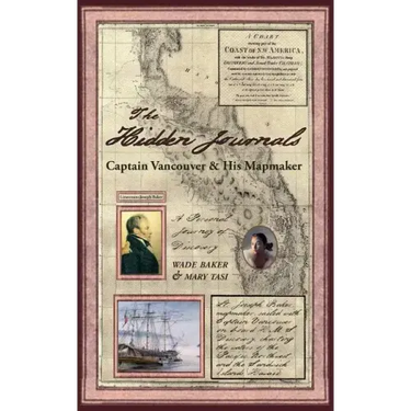 The Hidden Journals: Captain Vancouver & His Mapmaker