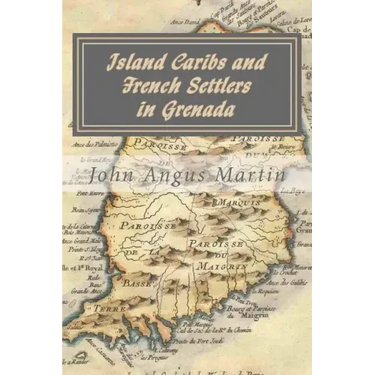 Island Caribs and French Settlers in Grenada: 1498 - 1763