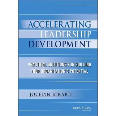 Accelerating Leadership Development: Practical Solutions for Building Your Organization's Potential