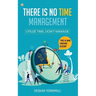 There is no Time Management: Utilize Time, dont Manage
