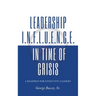 Leadership Influence in Time of Crisis: A Roadmap for Effective Leaders