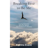 Breaking Free to Be Me