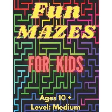Fun Mazes For Kids: Ages 10 and Up