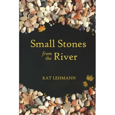 Small Stones from the River: Meditations and Micropoems
