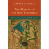 The Making of the New Testament: Origin, Collection, Text & Canon