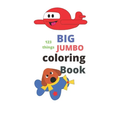 123 things BIG JUMBO coloring Book: coloring book, big easy, toddler early learning, jumbo book kids age2-4 8.5x11 inch 26 pages