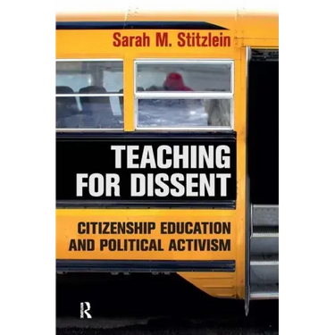 Teaching for Dissent: Citizenship Education and Political Activism