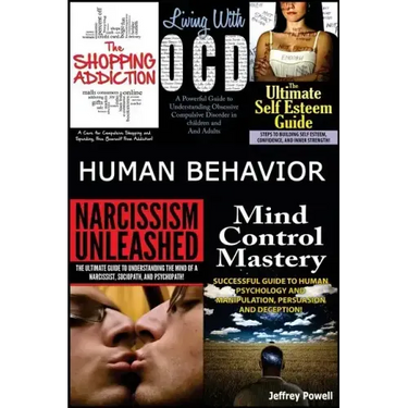 Human Behavior: Narcissism Unleashed! + Mind Control Mastery + the Shopping Addiction & Living with Ocd + the Ultimate Self Esteem Gui