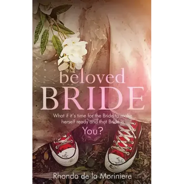 Beloved Bride: What if it's time for the bride to make herself ready and that bride is YOU?